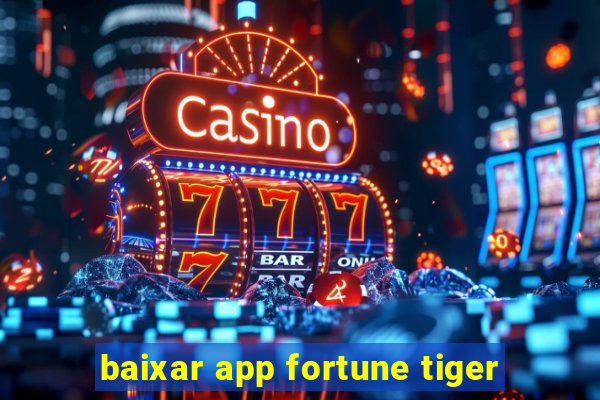 baixar app fortune tiger